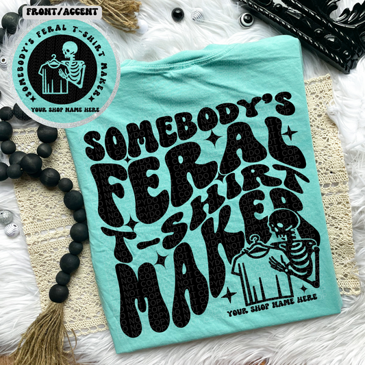 *ADD YOUR SHOP NAME* Somebody’s Feral Shirt Maker