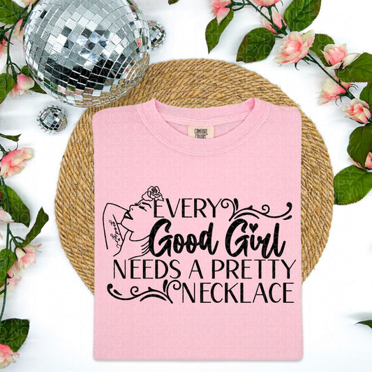 Every Good Girl Needs a Pretty Necklace Comfort Colors Tee