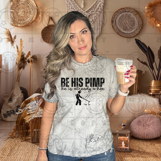 Be His Pimp | Comfort Colors Tee or Gildan Crewneck Sweatshirt